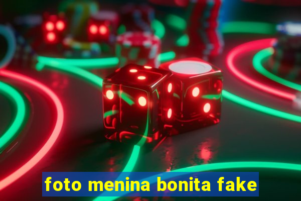 foto menina bonita fake